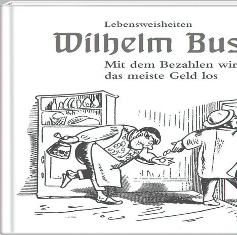 Wilhelm Busch: Mit dem Bezahlen wird man das meiste Geld los, Buch