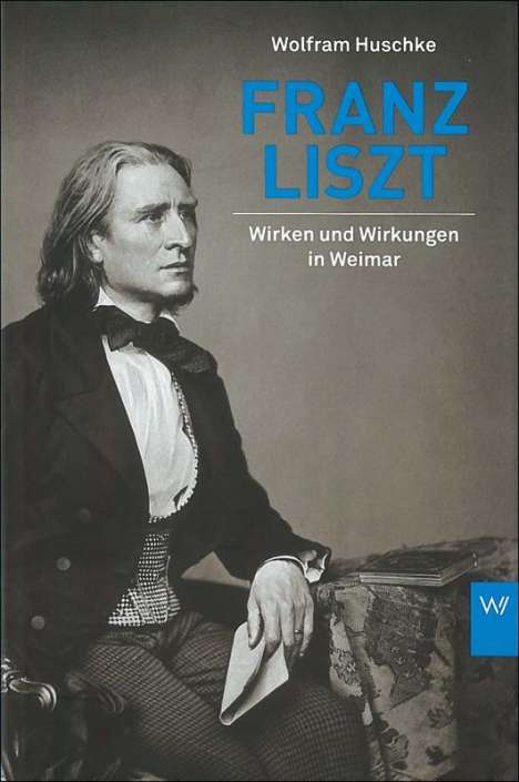 Wolfram Huschke: Franz Liszt, Buch