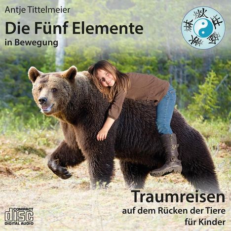 Antje Tittelmeier: Die Fünf Elemente in Bewegung - Traumreisen auf dem Rücken der Tiere für Kinder, CD