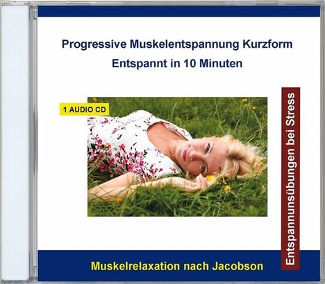 Progressive Muskelentspannung Kurzform - Entspannt in 10 Minuten, CD