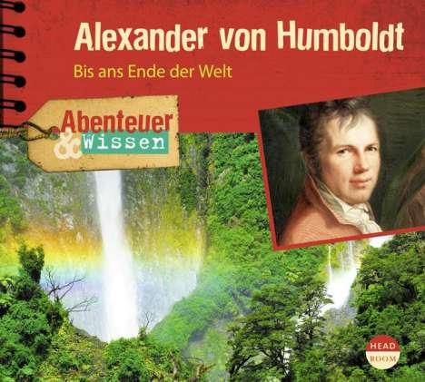 Robert Steudtner: Abenteuer &amp; Wissen. Alexander von Humboldt, CD