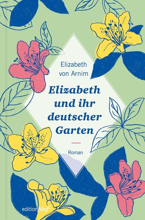 Elizabeth Von Arnim: Elizabeth und ihr deutscher Garten, Buch