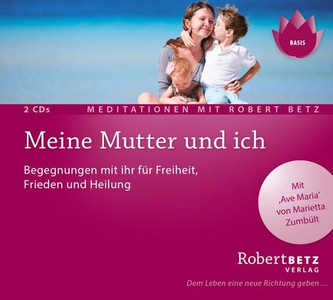Robert Th. Betz: Meine Mutter und ich - Meditations-Doppel-CD, 2 CDs