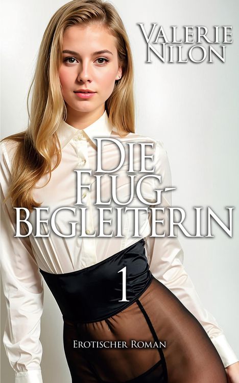 Valerie Nilon: Die Flugbegleiterin 1 - Erotischer Roman, Buch