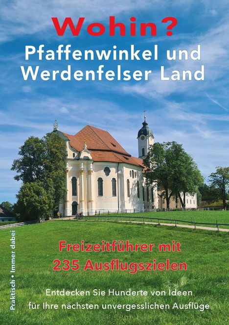"Wohin? Pfaffenwinkel und Werdenfelser Land. Freizeiführer mit 235 Ausflugszielen." Eine Kirche unter blauem Himmel.
