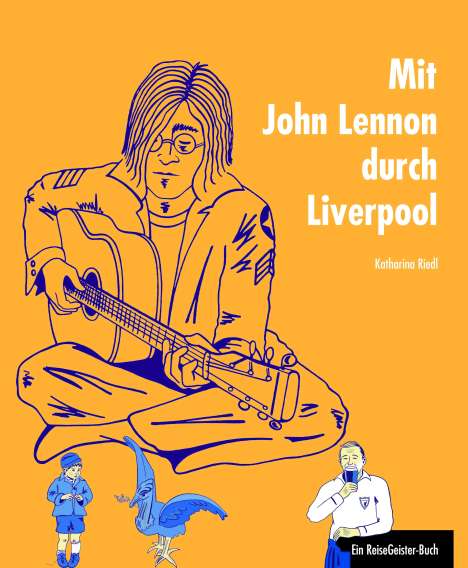 Katharina Riedl: Riedl, K: Mit John Lennon durch Liverpool, Buch