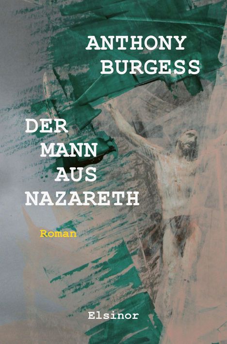 Anthony Burgess (1917-1993): Der Mann aus Nazareth, Buch