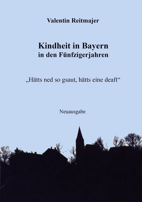Valentin Reitmajer: Kindheit in Bayern in den Fünfzigerjahren, Buch