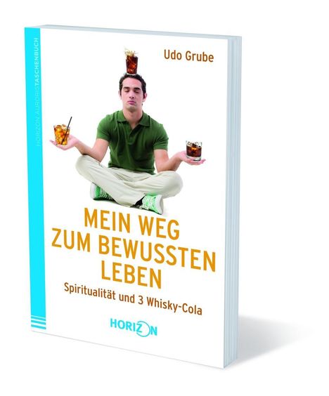 Udo Grube: Grube, U: Mein Weg zum bewussten Leben, Buch