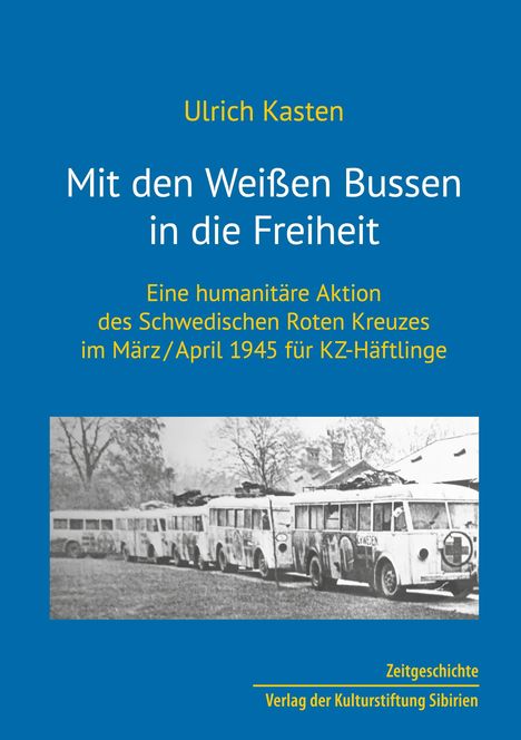 Ulrich Kasten: Mit den Weißen Bussen in die Freiheit, Buch