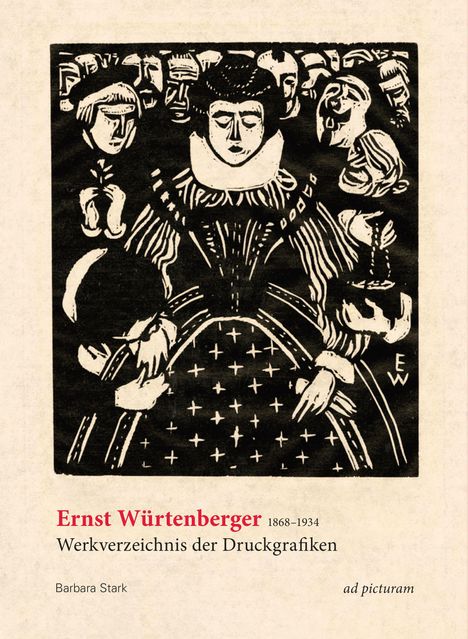 "Ernst Würtenberger 1868–1934, Werkverzeichnis der Druckgrafiken, Barbara Stark, ad picturam." Eine Holzschnitt-Illustration.