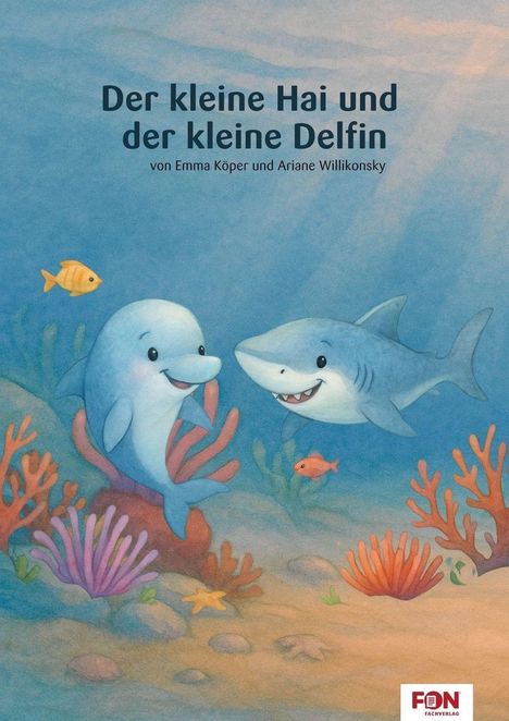 "Der kleine Hai und der kleine Delfin" von Emma Köper und Ariane Willikonsky. Illustration: Delfin und Hai im Meer.