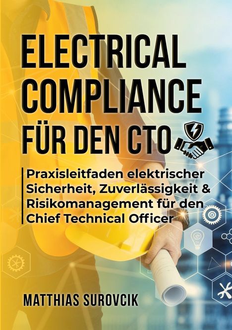 "Electrical Compliance für den CTO. Praxisleitfaden elektrischer Sicherheit, Zuverlässigkeit & Risikomanagement." Beleuchtete Ingenieurs-Szene.