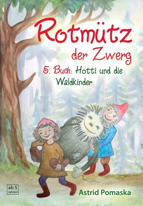 "Rotmütz der Zwerg. 5. Buch: Hotti und die Waldkinder. ab 5 Jahren. Astrid Pomaska." Zwei Zwerge tragen ein Wesen im Wald.