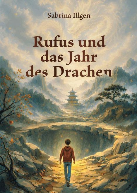 Oben steht "Sabrina Illgen". Darunter "Rufus und das Jahr des Drachen". Ein Junge geht auf einen Tempel in der Ferne zu.
