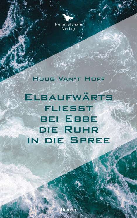 Huug van´t Hoff: Elbaufwärts fließt bei Ebbe die Ruhr in die Spree, Buch