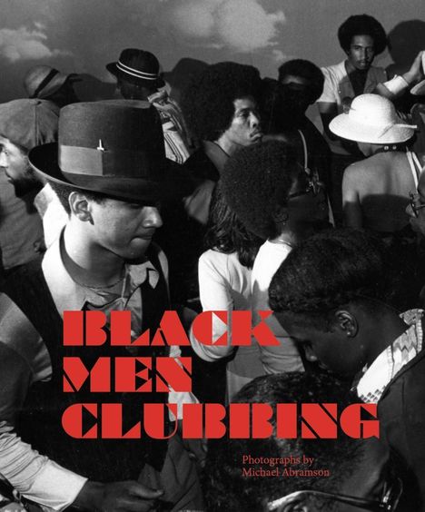Michael Abramson: Abramson, M: Black Men Clubbing, Buch