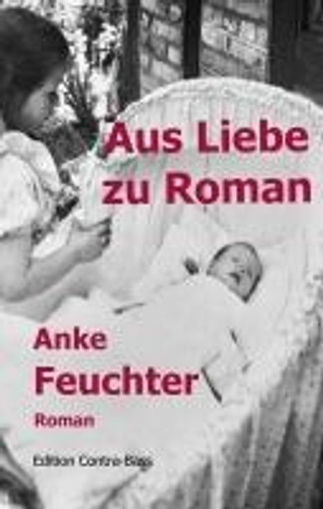 Anke Feuchter: Aus Liebe zu Roman, Buch