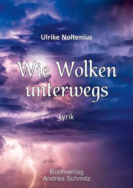 „Ulrike Noltenius, Wie Wolken unterwegs, Lyrik, Buchverlag Andrea Schmitz.“ Gewitterwolken mit Blitz am Himmel.