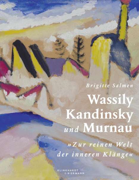 Brigitte Salmen: Wassily Kandinsky und Murnau, Buch