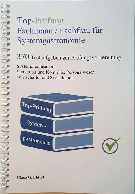 Claus-Günter Ehlert: Top-Prüfung Fachmann / Fachfrau für Systemgastronomie - 370 Aufgaben für die Abschlussprüfung, Buch