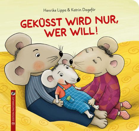 Text: "Henrike Lippa & Katrin Dageför. GEKÜSST WIRD NUR, WER WILL!" Illustration: Drei Mäuse kuscheln sich nah zusammen.