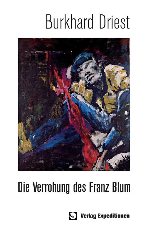 Burkhard Driest: Die Verrohung des Franz Blum, Buch