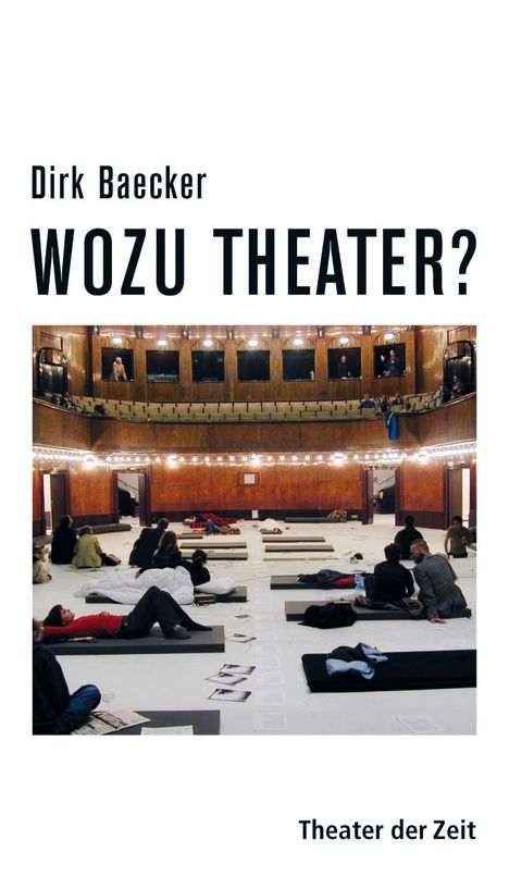 Dirk Baecker: Wozu Theater?, Buch