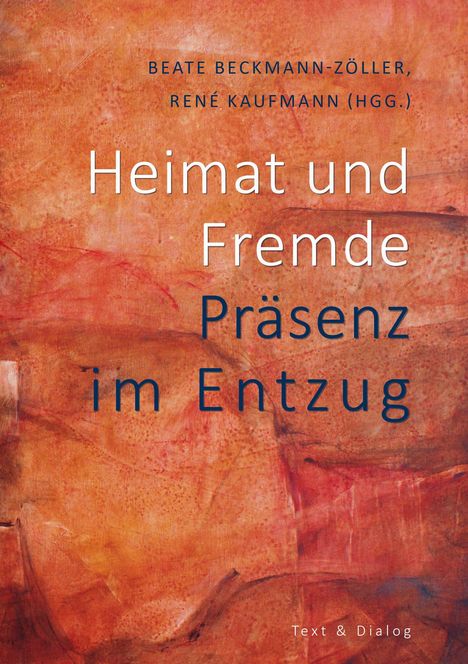 "Heimat und Fremde: Präsenz im Entzug" von Beate Beckmann-Zöller, René Kaufmann. Hintergrund in warmen Rottönen.