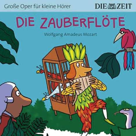 ZEIT Edition: Große Oper für kleine Hörer - Die Zauberflöte (Wolfgang Amadeus Mozart), CD