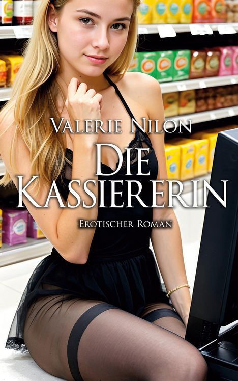 Valerie Nilon: Die Kassiererin 1 - Erotischer Roman, Buch