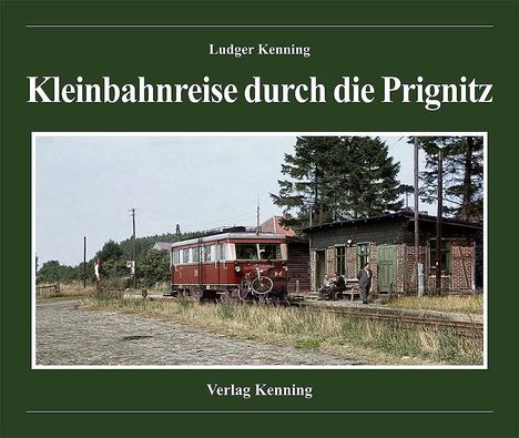 Ludger Kenning: Kleinbahnreise durch die Prignitz, Buch