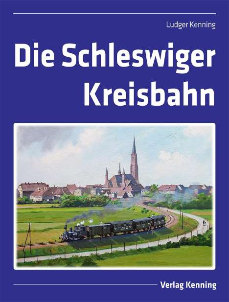 Ludger Kenning: Die Schleswiger Kreisbahn, Buch