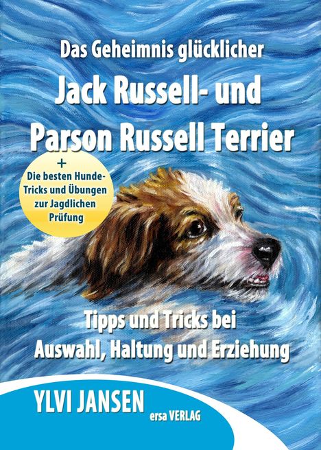 Ylvi Jansen: Das Geheimnis glücklicher Jack Russell- und Parson Russell Terrier, Buch