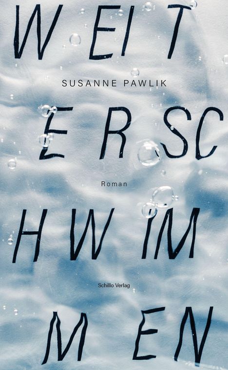 Text: "WEITERSCHWIMMEN", "SUSANNE PAWLIK", "Roman", "Schillo Verlag". Hintergrund mit Wasserblasen.