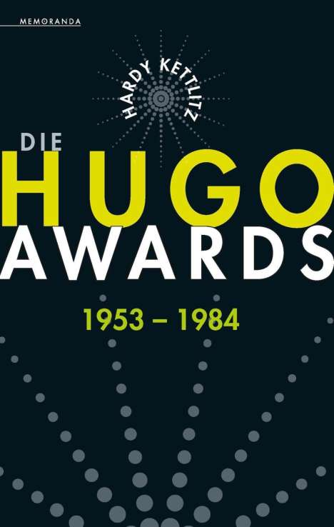 Hardy Kettlitz: Kettlitz, H: Hugo Awards 1953 - 1984, Buch