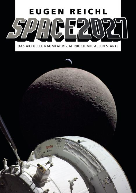 Text: EUGEN REICHL SPACE2027, DAS AKTUELLE RAUMFAHRT-JAHRBUCH MIT ALLEN STARTS. Vordergrund: Raumfahrzeug, Hintergrund: Mond.