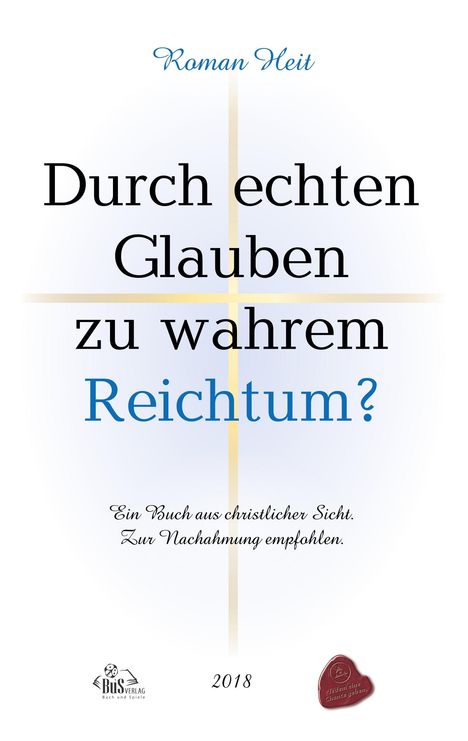 Roman Heit: Durch echten Glauben zu wahrem Reichtum, Buch