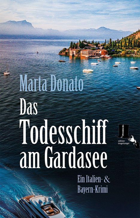 „Marta Donato, Das Todesschiff am Gardasee, Ein Italien- & Bayern-Krimi.“ Mit einer Küstenansicht und einem Boot im Wasser.