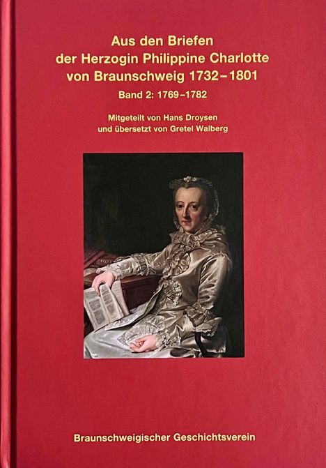 "Aus den Briefen der Herzogin Philippine Charlotte von Braunschweig 1732–1801, Band 2: 1769–1782". Gemälde einer Dame.