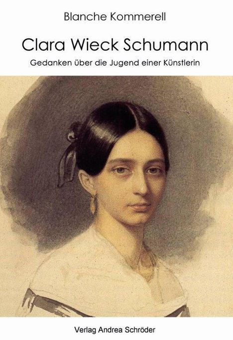 Blanche Kommerell: Kommerell, B: Clara Wieck Schumann, Buch
