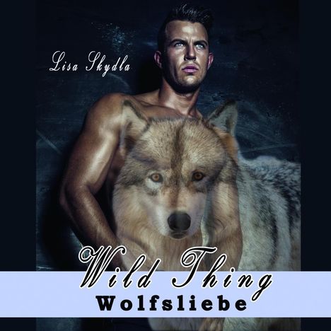 Lisa Skydla: Skydla, L: Hörbuch - Wild Thing - Wolfsliebe, Diverse