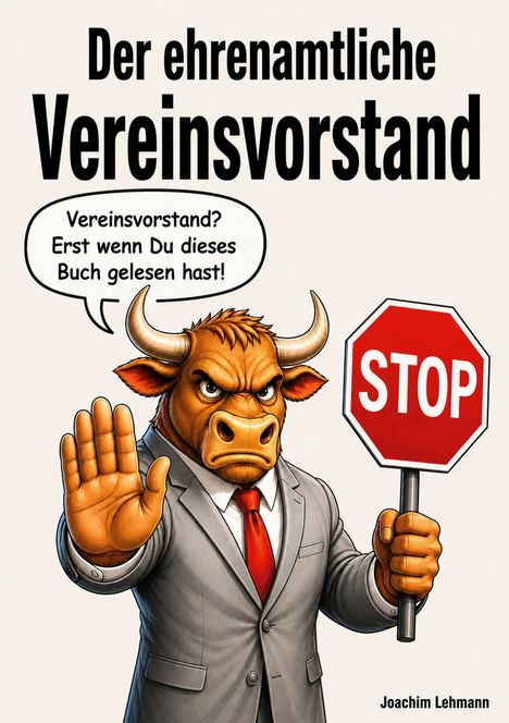 "Der ehrenamtliche Vereinsvorstand" oben. Ein Stier im Anzug mit "STOP"-Schild und Sprechblase: "Erst wenn Du dieses Buch gelesen hast!"