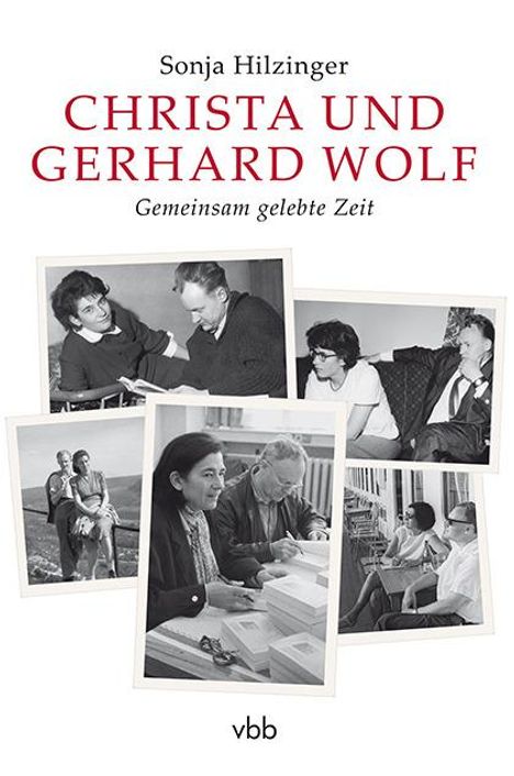 Buchtitel: "Christa und Gerhard Wolf: Gemeinsam gelebte Zeit" von Sonja Hilzinger. Mehrere schwarz-weiß Fotos eines Paares.