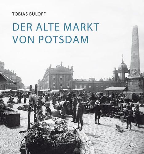 Tobias Büloff: Büloff, T: Alte Markt von Potsdam, Buch