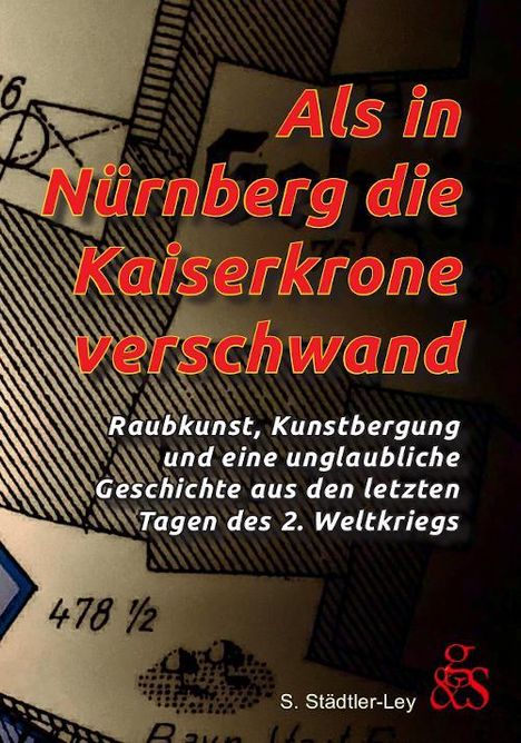 Stefan Städtler-Ley: Als in Nürnberg die Kaiserkrone verschwand, Buch