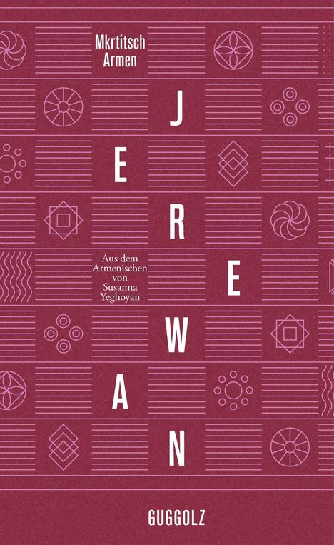 Buchtitel "Jerewan" mit geometrischen Mustern und Text: "Guggolz", "Mkritsch Armen", "Aus dem Armenischen von Susanna Yeghoyan".