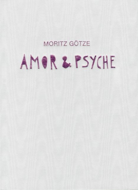 Text: "MORITZ GÖTZE AMOR & PSYCHE". Violette Schrift auf weißem Hintergrund.