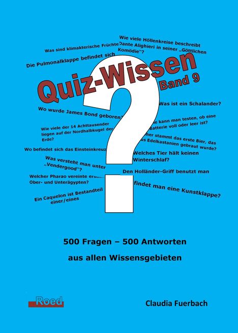 Titel: Quiz-Wissen Band 9. Text: 500 Fragen – 500 Antworten aus allen Wissensgebieten. Autor: Claudia Fuerbach.