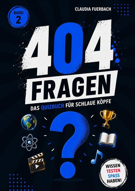 „404 Fragen, Das Quizbuch für schlaue Köpfe, Band 2, Claudia Fuerbach.“ Symbole: Globus, Atom, Filmklappe, Pokal, Buch, Note.